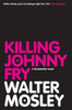 Walter Mosley / Killing Johnny Fry (Large Paperback)
