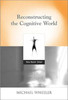 Michael Wheeler / Reconstructing the Cognitive World (Large Paperback)