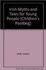 Carolyn Swift / Irish Myths and Tales for Young People