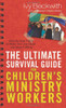 Ivy Beckwith / The Ultimate Survival Guide for Children's Ministry Workers