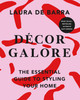 Laura de Barra / Décor Galore: The Essential Guide to Styling Your Home (Coffee Table Book)