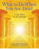 Craig Hamilton-Parker / What To Do When You Are Dead: Living Better in the Afterlife (Coffee Table Book)