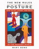 Mary Bond / The New Rules of Posture: How to Sit, Stand, and Move in the Modern World (Coffee Table Book)