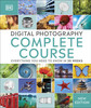 David Taylor / Digital Photography Complete Course: Everything You Need to Know in 20 Weeks (Coffee Table Book)