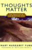 Mary Margaret Funk / Thoughts Matter (Large Paperback)