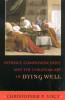 Christopher P. Vogt / Patience, Compassion, Hope, and the Christian Art of Dying Well (Large Paperback)