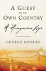 George Konrad / A Guest in My Own Country (Large Paperback)