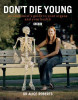 Alice Roberts / Don't Die Young (Coffee Table Book)