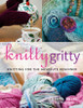 Aneeta Patel / Knitty Gritty: Knitting For The Absolute Beginner (Coffee Table Book)