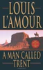 Louis L'Amour / A Man Called Trent