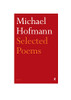 Michael Hofmann / Selected Poems
