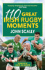 John Scally / 110 Great Irish Rugby Moments