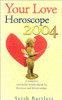 Sarah Bartlett / Your Love Horoscope 2004
