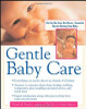 Elizabeth Pantley / Gentle Baby Care : No-cry, No-fuss, No-worry--Essential Tips for Raising Your Baby (Coffee Table Book)