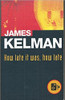 James Kelman / How Late it Was , How Late (Hardback) - Booker Prize Winner 1994