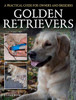 Elana Rose / Golden Retrievers: A Practical Guide for Owners and Breeders (Coffee Table Book)