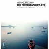 Michael Freeman / The Photographer's Eye: Composition and Design for Better Digital Photos (Coffee Table Book)