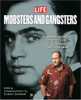 LIFE / Mobsters and Gangsters: Organized Crime in America, from Al Capone to Tony Soprano (Coffee Table Book)