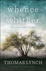 Thomas Lynch / Whence and Whither (Large Paperback)
