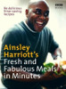 Ainsley Harriott's Fresh and Fabulous Meals in Minutes: 80 Delicious Time-Saving Recipes (Coffee Table Book)