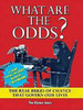 Tim Glynne-Jones / What Are the Odds?: The Real Rules of Change That Govern Our Lives (Coffee Table Book)