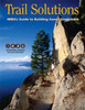 International Mountain Bicycling Association / Trail Solutions : IMBA's Guide to Building Sweet Singletrack (Coffee Table Book)