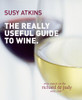 Susy Atkins / The Really Useful Guide To Wine (Large Paperback)