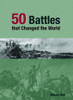 William Weir / 50 Battles That Changed the World (Coffee Table Book)