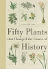 Bill Laws / Fifty Plants That Changed the Course of History (Coffee Table Book)