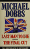Michael Dobbs / Last Man to Die & The Final Cut