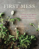 Laura Wright / The First Mess Cookbook: Vibrant Plant-Based Recipes to Eat Well Through the Seasons (Coffee Table Book)