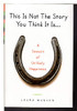 Laura Munson / This is not the story you think it is (Hardback)