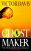 Victor Davis / The ghostmaker