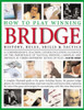 David Bird / How to Play Winning Bridge: An expert, comprehensive teaching course designed to develop skills and competence: the importance of good bidding, card ... guide to the game including history (Coffee Table Book)