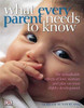 Margot Sunderland / What Every Parent Needs to Know: The Incredible Effects of Love, Nurture and Play on Your Child's Development (Coffee Table Book)