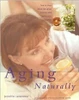Jennifer Amerena / Aging Naturally: How to Slow down the Aging Process and Boost Your Vitality (Coffee Table Book)