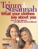 Trinny Woodall / What Your Clothes Say About You: how to look different, act different and feel different (Coffee Table Book)