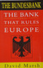 David Marsh / The Bank That Rules Europe - The Bundesbank (Hardback)