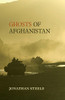 Jonathan Steele / Ghosts of Afghanistan (Hardback)