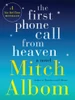 Mitch Albom / The First Phone Call from Heaven: A Novel (Hardback)