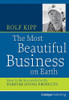 Rolf Kipp / The Most Beautiful Business on Earth (Hardback)