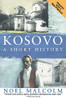 Noel Malcolm / Kosovo (Hardback)