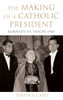Shaun A. Casey / The Making of a Catholic President (Hardback)