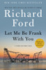 Richard Ford / Let Me Be Frank with You (Frank Bascombe) (Hardback)