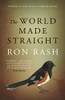 Ron Rash / The World Made Straight