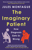 Jules Montague / The Imaginary Patient