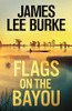 James Lee Burke / Flags on the Bayou