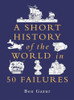 Ben Gazur / A Short History of the World in 50 Failures