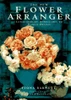 Fiona Barnett / The New Flower Arranger Contemporary Approaches To Floral Design (Coffee Table Book)
