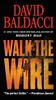 David Baldacci / Walk the Wire